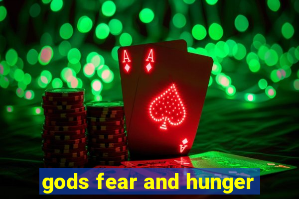 gods fear and hunger